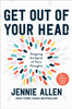 Get Out of your Head: The One Thought that Can Shift Our Chaotic Minds