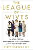 The League of Wives: The Untold Story of the Women Who Took on the U.S. Government to Bring Their Husbands Home