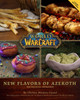 World Of Warcraft: New Flavors Of Azeroth: The Official Cookbook