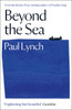Beyond the Sea: From the Booker-winning author of Prophet Song