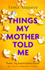 Things My Mother Told Me