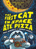 The First Cat in Space Ate Pizza: A Graphic Novel