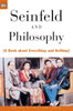 Seinfeld and Philosophy: A Book about Everything and Nothing