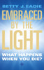 Embraced By The Light: What Happens When You Die?
