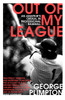 Out of my League: An Amateur's Ordeal in Professional Baseball