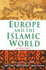 Europe and the Islamic World: A History