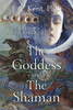 Goddess and the Shaman: The Art and Science of Magical Healing