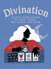 Divination: A Little Introduction to Tarot, Runes, Tea Leaves, and More