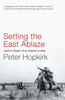Setting the East Ablaze: Lenin's Dream of an Empire in Asia