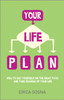 Your Life Plan: How to set yourself on the right path and take charge of your life