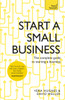 Start a Small Business: The complete guide to starting a business