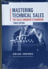 Mastering Technical Sales: The Sales Engineer's Handbook, Third Edition