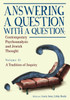 Answering a Question with a Question: Contemporary Psychoanalysis and Jewish Thought, Volume. II: A Tradition of Inquiry