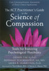 ACT Practitioner's Guide to the Science of Compassion: Tools for Fostering Psychological Flexibility