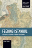 Feeding Istanbul: The Political Economy of Urban Provisioning