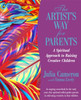 The Artist's Way for Parents: Raising Creative Children