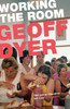 Working the Room: Essays and Reviews: 1999-2010