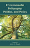 Environmental Philosophy, Politics, and Policy