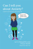 Can I tell you about Anxiety?: A guide for friends, family and professionals