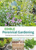 Edible perennial gardening: Growing successful polycultures in small spaces