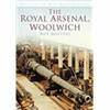 The Royal Arsenal, Woolwich: Britain in Old Photographs