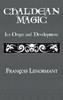 Chaldean Magic: Its Origin and Development