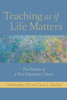 Teaching as if Life Matters: The Promise of a New Education Culture