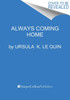 Always Coming Home: A Novel