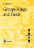 Groups, Rings and Fields