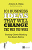 101 Business Ideas That Will Change the Way You Work: Turning Clever Thinking Into Smart Advice