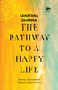 Sanatana Dharma:: The Pathway to a Happy Life