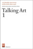 Talking Art 1: Interviews with Artists Since 1976 Volume 1
