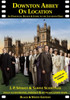 Downton Abbey on Location: An Unofficial Review & Guide to the Locations Used for All 6 Series