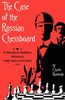 The Case of the Russian Chessboard A Sherlock Holmes Mystery Only Now Revealed