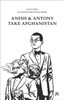 Scott King: Anish and Antony Take Afghanistan