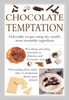 Chocolate Temptation: Delectable Recipes Using the World's Most Irresistible Ingredient