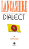 Lancashire Dialect: A Selection of Words and Anecdotes from Around Lancashire