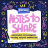 Notes to Share: Inspiring Tear-Out Messages for Every Bag, Backpack, and Lunchbox