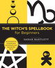 The Witch's Spellbook for Beginners: Enchantments, Incantations, and Rituals from Around the World