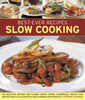 Best-Ever Recipes Slow Cooking: 135 Delicious Recipes for Classic Soups, Stews, Casseroles, Roasts and One-pot Meals Illustrated in 260 Stunning Photographs