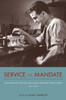 Service As Mandate: How American Land-Grant Universities Shaped the Modern World, 1920–2015