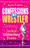 Confessions of a Wrestler: The Autobiography of British Wrestling Legend Jackie 'Glitter Boy' Evans