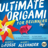 Ultimate Origami for Beginners Kit: The Perfect Kit for Beginners-Everything you Need is in This Box!: Kit Includes Origami Book, 19 Projects, 62 Origami Papers & Video Instructions