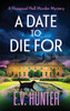 A Date To Die For: The start of a cozy murder mystery series from E.V. Hunter