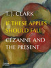 If These Apples Should Fall: Cezanne and the Present