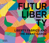 FuturLiberty: Liberty Fabrics and the Avant Garde