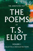 The Poems of T. S. Eliot Volume I: Collected and Uncollected Poems