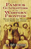 Famous Gunfighters of the Western Frontier: Wyatt Earp, "DOC" Holliday, Luke Short and Others
