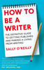 How To Be A Writer: The definitive guide to getting published and making a living from writing