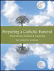 Preparing a Catholic Funeral: Third Edition, Updated & Expanded
